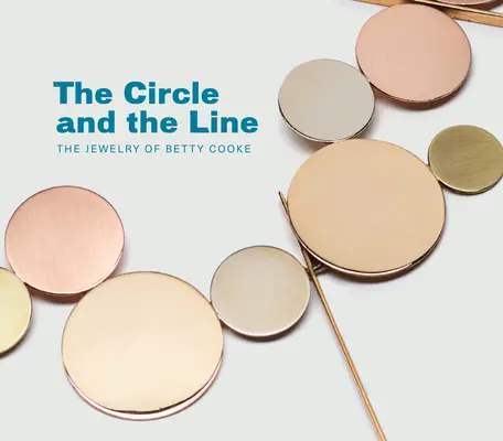 A kör és a vonal: Betty Cooke ékszerei - The Circle and the Line: The Jewelry of Betty Cooke