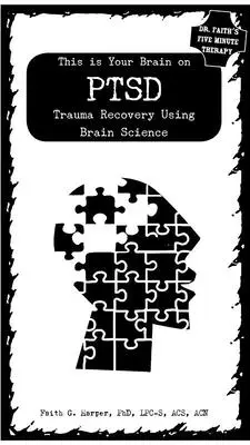 This Is Your Brain on Ptsd: Trauma helyreállítása az agytudomány segítségével - This Is Your Brain on Ptsd: Trauma Recovery Using Brain Science