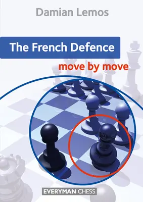 A francia védelem lépésről lépésre - The French Defence Move by Move