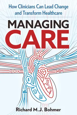 Managing Care: Klinikai változások vezetése és az egészségügyi ellátás átalakítása - Managing Care: Leading Clinical Change and Transforming Healthcare