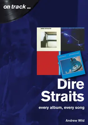 Dire Straits: Strait Straits: Minden album, minden dal - Dire Straits: Every Album, Every Song