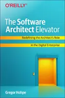 A szoftverépítész liftje: Az építész szerepének újradefiniálása a digitális vállalkozásban - The Software Architect Elevator: Redefining the Architect's Role in the Digital Enterprise