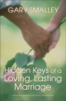 A szeretetteljes, tartós házasság rejtett kulcsai - Hidden Keys of a Loving, Lasting Marriage