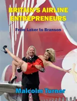 Nagy-Britannia légitársasági vállalkozói - Laker-től Bransonig - Britain's Airline Entrepreneurs - from Laker to Branson