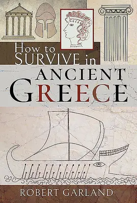 Hogyan lehet túlélni az ókori Görögországban - How to Survive in Ancient Greece