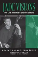 Jade Visions: Scott LaFaro élete és zenéje - Jade Visions: The Life and Music of Scott LaFaro