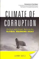 A korrupció éghajlata: Politika és hatalom a globális felmelegedéssel kapcsolatos átverés mögött - Climate of Corruption: Politics and Power Behind the Global Warming Hoax