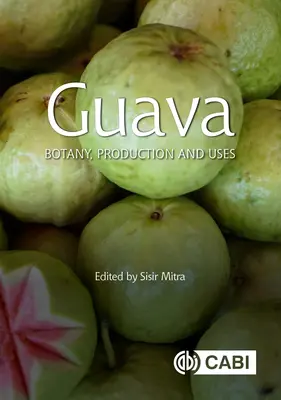 Guava: Botanika, termesztés és felhasználás - Guava: Botany, Production and Uses