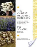 A kínai gyógynövényfarm: A termesztő útmutatója a kisüzemi ökológiai gyógynövénytermesztéshez - The Chinese Medicinal Herb Farm: A Cultivator's Guide to Small-Scale Organic Herb Production