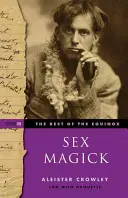 A napéjegyenlőség legjobbjai, Szexmágia: III. kötet - The Best of the Equinox, Sex Magick: Volume III