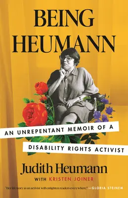 Heumann: Egy fogyatékossági aktivista megátalkodott emlékiratai - Being Heumann: An Unrepentant Memoir of a Disability Rights Activist