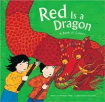 Piros a sárkány: A színek könyve - Red Is a Dragon: A Book of Colors