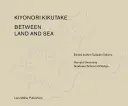 Szárazföld és tenger között Kiyonori Kikutake művei - Between Land and Sea Works of Kiyonori Kikutake