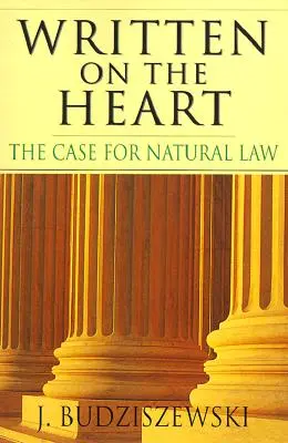 A szívre írva: A természetjog mellett szóló érvek - Written on the Heart: The Case for Natural Law