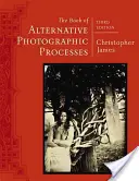 Az alternatív fotográfiai eljárások könyve - The Book of Alternative Photographic Processes