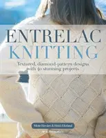 Entrelac Knitting - Texturált, gyémántmintás minták 40 lenyűgöző projekttel - Entrelac Knitting - Textured, Diamond-Pattern Designs with 40 Stunning Projects