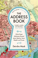 Címtár - Mit árulnak el az utcai címek az identitásról, a fajról, a gazdagságról és a hatalomról - Address Book - What Street Addresses Reveal about Identity, Race, Wealth and Power