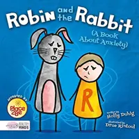 Robin és a nyúl (Egy könyv a szorongásról) - Robin and the Rabbit (A Book About Anxiety)