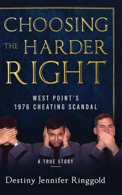 A keményebb jobboldal választása: West Point 1976-os csalási botránya - Choosing the Harder Right: West Point's 1976 Cheating Scandal