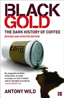 Fekete arany - A kávé sötét története - Black Gold - The Dark History of Coffee