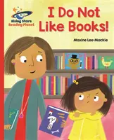 Reading Planet - Nem szeretem a könyveket! - Piros B: Galaxis - Reading Planet - I Do Not Like Books! - Red B: Galaxy