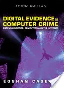 Digitális bizonyítékok és számítógépes bűnözés: Törvényszéki tudomány, számítógépek és az internet - Digital Evidence and Computer Crime: Forensic Science, Computers and the Internet