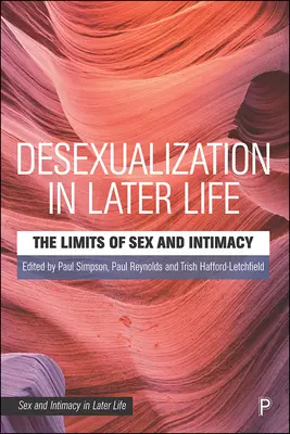 Deszexualizáció a későbbi életkorban: A szex és az intimitás határai - Desexualisation in Later Life: The Limits of Sex and Intimacy