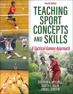 A sportfogalmak és -készségek tanítása - Taktikai játékok megközelítése - Teaching Sport Concepts and Skills - A Tactical Games Approach