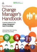 A hatékony változásmenedzser kézikönyve: Alapvető útmutatás a változásmenedzsment ismeretanyagához - The Effective Change Manager's Handbook: Essential Guidance to the Change Management Body of Knowledge