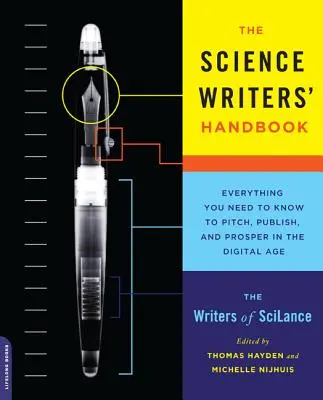 A tudományos írók kézikönyve: Minden, amit tudnod kell, hogy a digitális korszakban tudj pályázni, publikálni és boldogulni. - The Science Writers' Handbook: Everything You Need to Know to Pitch, Publish, and Prosper in the Digital Age