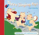 Három éneklő disznó - Zenélés hagyományos történetekkel - Three Singing Pigs - Making Music with Traditional Stories