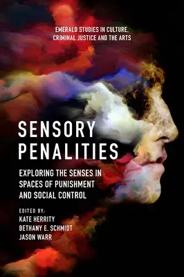 Érzékszervi büntetések: Az érzékek felfedezése a büntetés és a társadalmi ellenőrzés terében - Sensory Penalities: Exploring the Senses in Spaces of Punishment and Social Control