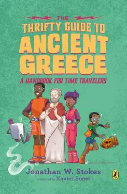 A takarékos útikalauz az ókori Görögországba: Kézikönyv időutazóknak - The Thrifty Guide to Ancient Greece: A Handbook for Time Travelers