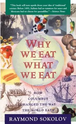 Miért esszük, amit eszünk: Hogyan változtatta meg Kolumbusz a világ étkezését - Why We Eat What We Eat: How Columbus Changed the Way the World Eats