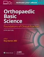 Ortopédiai alapismeretek: Ötödik kiadás: Nyomtatás + e-book: A klinikai gyakorlat alapjai 5 - Orthopaedic Basic Science: Fifth Edition: Print + eBook: Foundations of Clinical Practice 5