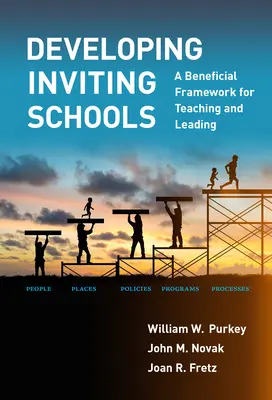 Hívogató iskolák fejlesztése: A tanítás és a vezetés hasznos keretei - Developing Inviting Schools: A Beneficial Framework for Teaching and Leading