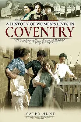 A nők életének története Coventryben - A History of Women's Lives in Coventry