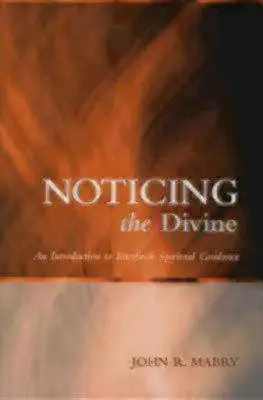 Az isteni észrevétele: Bevezetés a vallásközi spirituális útmutatásba - Noticing the Divine: An Introduction to Interfaith Spiritual Guidance