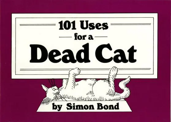 101 felhasználási módja egy döglött macskának - 101 Uses for a Dead Cat