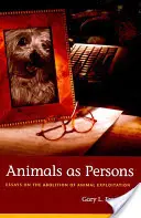 Az állatok mint személyek: Esszék az állatok kizsákmányolásának megszüntetéséről - Animals as Persons: Essays on the Abolition of Animal Exploitation