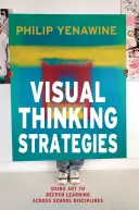 Vizuális gondolkodási stratégiák: Using Art to Deepen Learning Across School Disciplines (A művészet felhasználása a tanulás elmélyítésére az iskolai diszciplínák között) - Visual Thinking Strategies: Using Art to Deepen Learning Across School Disciplines