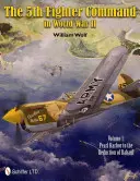 Az 5. vadászrepülő-parancsnokság a második világháborúban: kötet: Pearl Harbor-tól Rabaul visszafoglalásáig - The 5th Fighter Command in World War II: Vol.1: Pearl Harbor to the Reduction of Rabaul