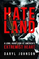 Hateland: Egy hosszú, kemény pillantás Amerika szélsőséges szívére - Hateland: A Long, Hard Look at America's Extremist Heart