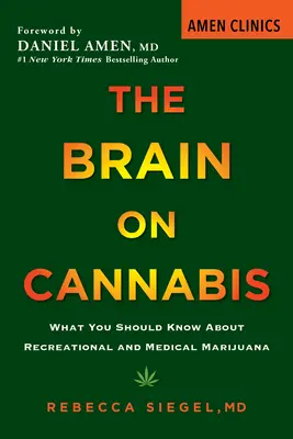 A kannabisz agya: Amit a rekreációs és orvosi marihuánáról tudni kell - The Brain on Cannabis: What You Should Know about Recreational and Medical Marijuana