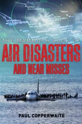 A légi katasztrófák és a kis híján bekövetkezett balesetek mamutkönyve - The Mammoth Book of Air Disasters and Near Misses