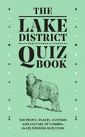 Lake District Quiz Book - Cumbria lakói, helyei, szokásai és kultúrája 635 ördögi kérdésben - Lake District Quiz Book - The People, Places, Customs and Culture of Cumbria in 635 Fiendish Questions