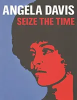 Angela Davis: Ragadd meg az időt - Angela Davis: Seize the Time