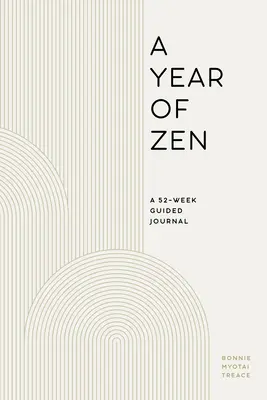 Egy év zen: Egy 52 hetes vezetett napló - A Year of Zen: A 52-Week Guided Journal