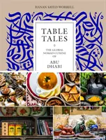 Table Tales: Abu Dhabi globális nomád konyhája - Table Tales: The Global Nomad Cuisine of Abu Dhabi