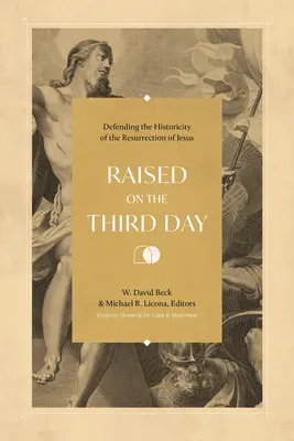 A harmadik napon felemelkedve: Jézus feltámadásának történetiségének megvédése - Raised on the Third Day: Defending the Historicity of the Resurrection of Jesus